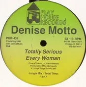 Denise Motto - Totally Serious / Every Woman
