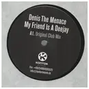 12inch Vinyl Single - Denis The Menace - My Friend Is A Deejay
