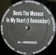 Denis The Menace - In My Heart (I Remember)