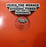 Denis The Menace Presents Tube6 - FUNKADELIC