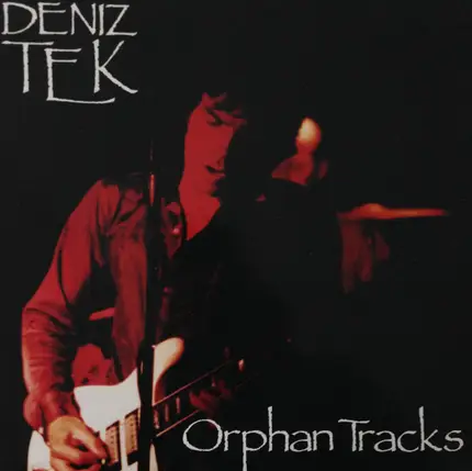 Deniz Tek - Orphan Tracks