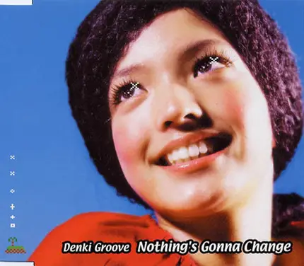 Denki Groove - Nothing's Gonna Change