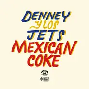 Denney And The Jets - Mexican Coke