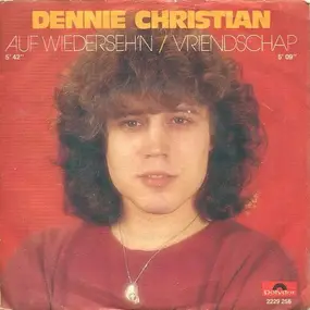 Dennie Christian - Auf Wiederseh'n / Vriendschap