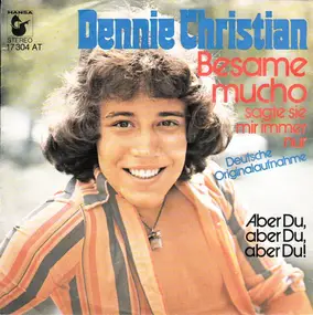 Dennie Christian - Besame Mucho (Sagte Sie Mir Immer Nur)