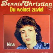 Dennie Christian - Du Weinst Zuviel