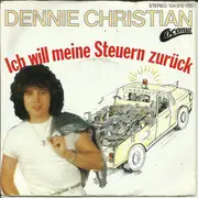 7inch Vinyl Single - Dennie Christian - Ich Will Meine Steuern Zurück