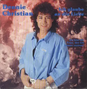 Dennie Christian - Ich Glaube An Die Liebe