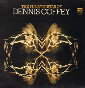 Dennis Coffey And The Detroit Guitar Band - The Funky Guitar Of Dennis Coffey