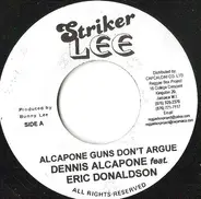 Dennis Alcapone Feat. Eric Donaldson / Dennis Alcapone - Alcapone Guns Don't Argue / Sharper Than Razor Blade