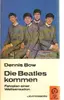 Paperback - Dennis Bow - Die Beatles kommen. Fahrplan einer Weltsensation