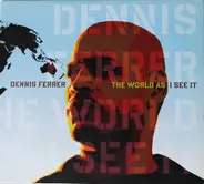 Dennis Ferrer - The World as I See It