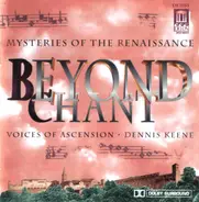 Dennis Keene / Voices Of Ascension - Beyond Chant - Mysteries Of The Renaissance