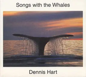 Dennis Hart - Songs With The Whales