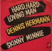 7inch Vinyl Single - Dennis Hermann - Hard, Hard Loving Man / Skinny Minnie