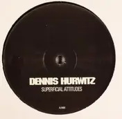 Dennis Hurwitz - Superficial Attitudes