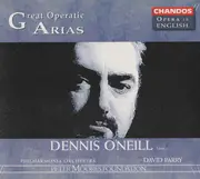 CD - Dennis O'Neill , Philharmonia Orchestra , David Parry - Great Operatic Arias