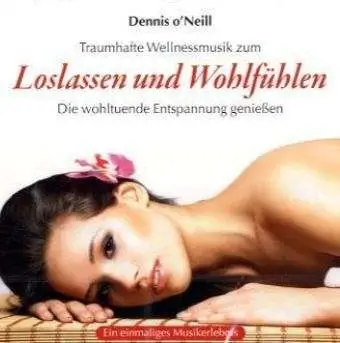 Dennis O'Neill - Loslassen & Wohlfuehlen