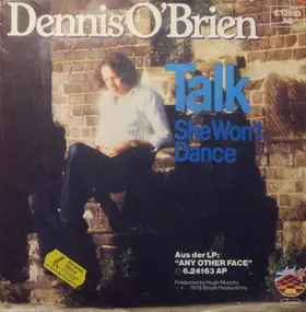 Dennis O'Brien - Talk/ She Won't Dance