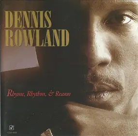 Dennis Rowland - Rhyme, Rhythm, & Reason