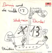 7inch Vinyl Single - Dennis Und Die Wilde 13 - Schule, Nein Danke! / Christian
