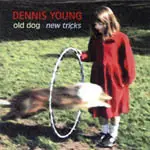 DENNIS YOUNG - OLD DOGS : NEW TRICKS