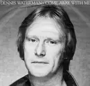 7'' - Dennis Waterman & Dennis Waterman Band - Come Away With Me