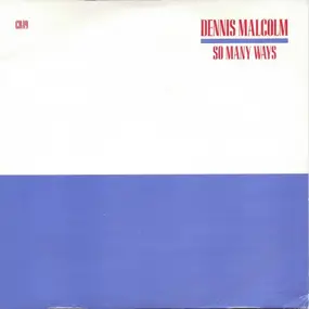 Dennis Malcolm - So Many Ways