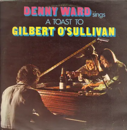 Denny Ward - Denny Ward Sings A Toast To Gilbert O'Sullivan