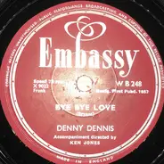 Denny Dennis - Bye Bye Love / In The Middle Of An Island