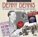Double CD - Denny Dennis - I'll Sing You A Thousand Love Songs