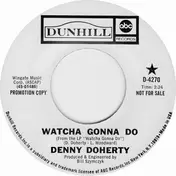 Denny Doherty - Watcha Gonna Do / Gathering The Words