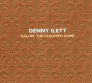 Denny Ilett - Callin' the Children Home