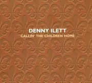 CD - Denny Ilett - Callin' the Children Home