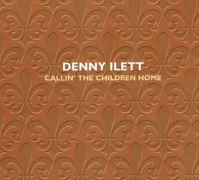 Denny Ilett - Callin' the Children Home