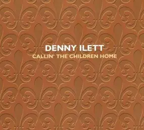 Denny Ilett - Callin' the Children Home