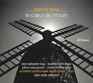 Déodat De Séverac - Jean-Sébastien Bou , Sophie Marin-Degor , Pierre-Yves Pruvot , Marie-Thérèse Ke - Le Coeur Du Moulin