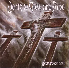 Death To Glory And Fame - Heaven Or Hell