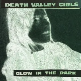 Death Valley Girls - Glow in the Dark