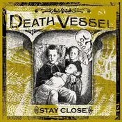 death vessel - Stay Close