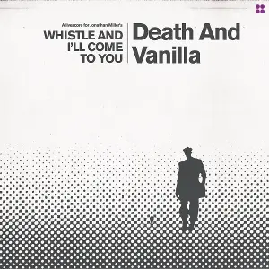 Death and Vanilla - Whistle and I'll Come To You