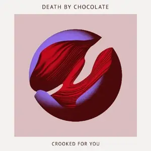 Death by Chocolate - Crooked For You