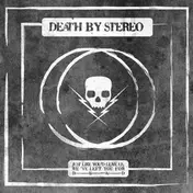 Death by Stereo - Just Like You'd Leave..