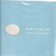 Death Cab For Cutie - Something About Airplanes
