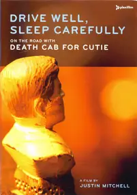 Death Cab for Cutie - Drive Well, Sleep Carefully (On The Road With Death Cab For Cutie: A Film By Justin Mitchell)