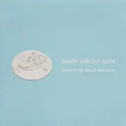 Death Cab For Cutie - Something About Airplanes
