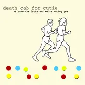 Death Cab for Cutie - We Have the Facts and We're Voting Yes