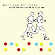 Death Cab For Cutie - We Have the Facts and We're Voting Yes