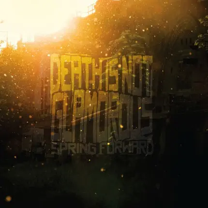 Death Is Not Glamorous - SPRING FORWARD