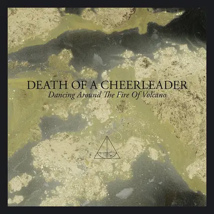 Death Of A Cheerleader - Dancing Around The Fire Of A Volcano
